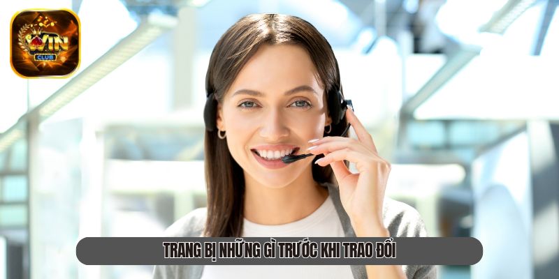 Cần nên trang bị những gì trước khi liên hệ Winclub