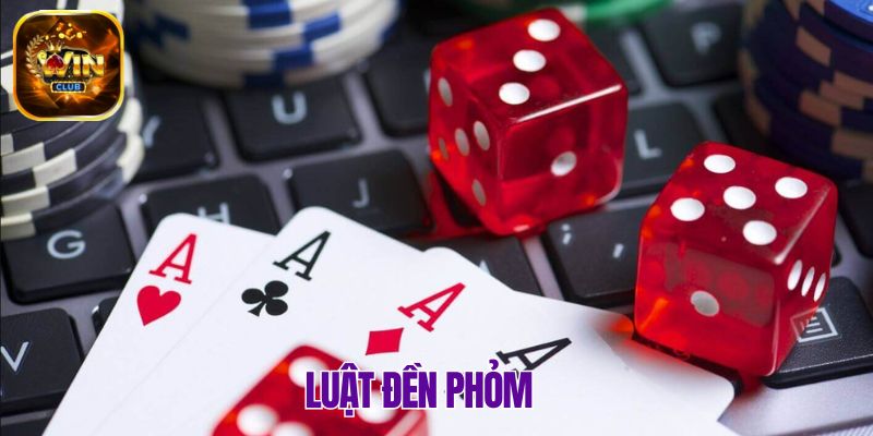 Khám phá đầy đủ về luật đền Phỏm