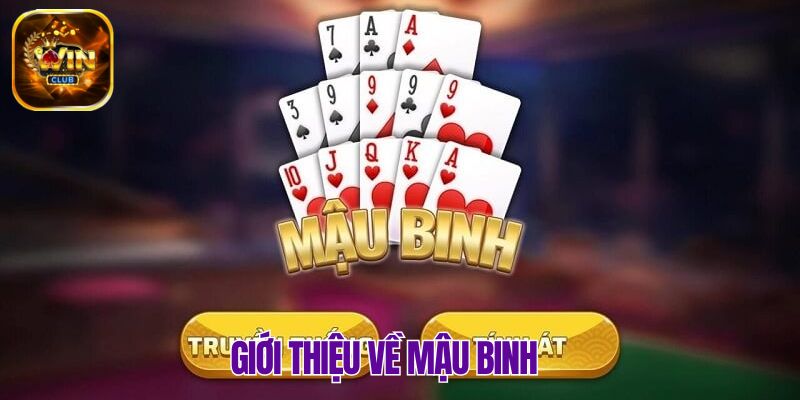 Một số thông tin khái quát cơ bản về Mậu Binh