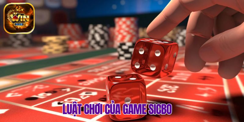 Sicbo với luật chơi cơ bản, chính xác